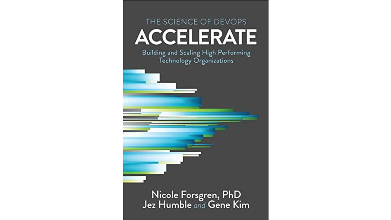 Accelerate: The Science of Lean Software and DevOps - Thoughts and Review